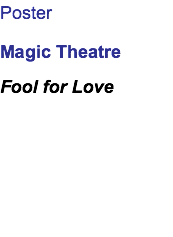 Poster Magic Theatre Fool for Love 