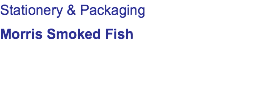 Stationery & Packaging Morris Smoked Fish 